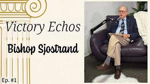Victory Echo’s | Bishop Sjostrand | EP. #1