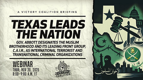 VC Briefing | Texas Leads: Gov. Abbott Designates Muslim Brotherhood & CAIR as Terror/Criminal Orgs