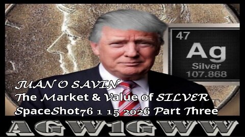 JUAN O SAVIN-The Market & Value of SILVER- SpaceShot76 1 15 2026