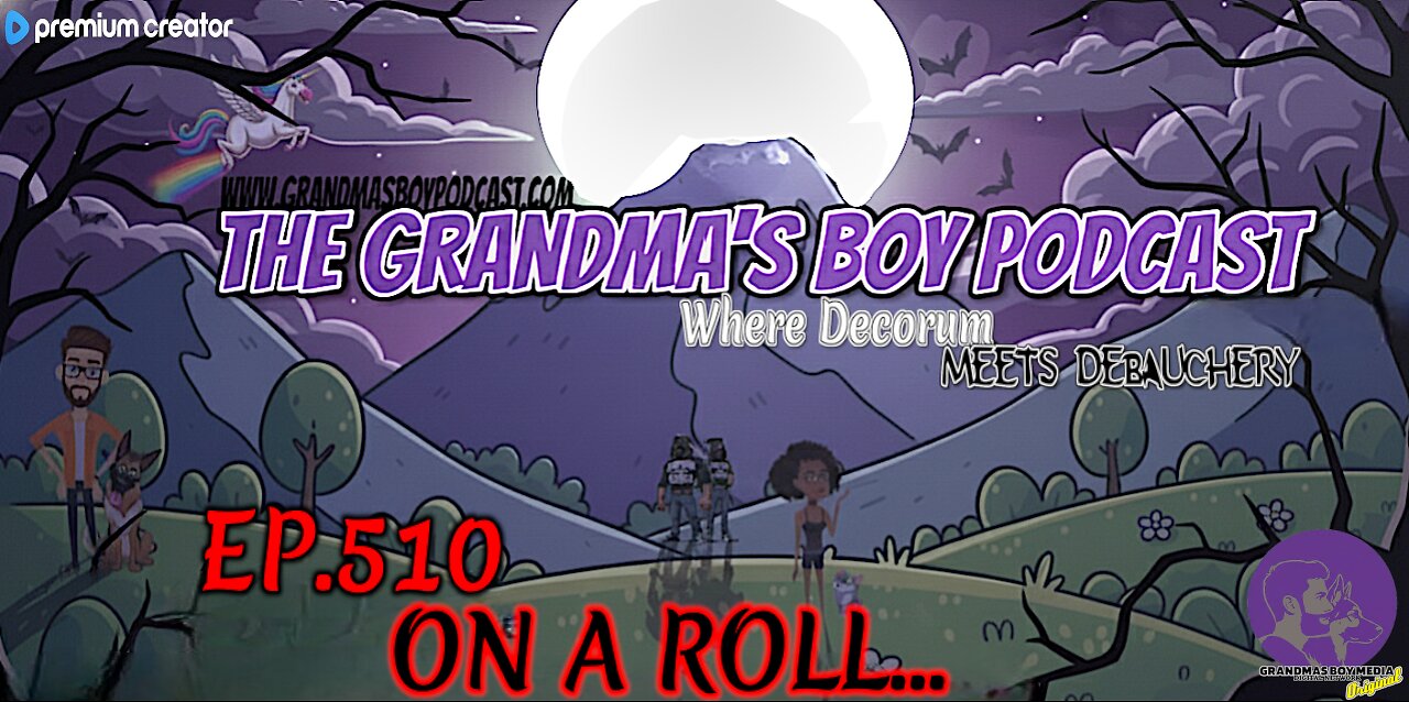 The Grandmas Boy Podcast EP.510-ON A ROLL...