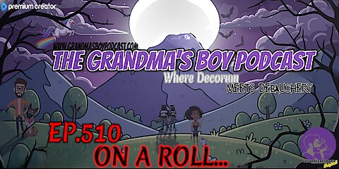 The Grandmas Boy Podcast EP.510-ON A ROLL...