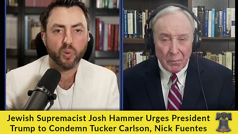 Jewish Supremacist Josh Hammer Urges President Trump to Condemn Tucker Carlson, Nick Fuentes