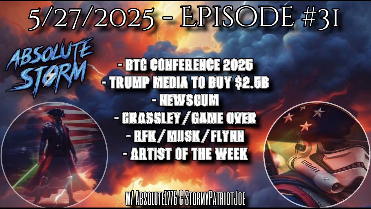 Absolute Storm: Ep. 31 - 5/27/25 - 9pm ET BTC|Newscum|Grassley|AOTW|HistoryOfQ