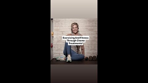 Excercising And Fitness Through Chemo Treatments