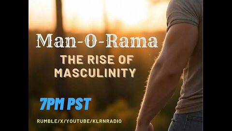 Man-O-Rama Ep. 117: The Rise Of Masculinity 7:30PM PST/ 10:30PM EST