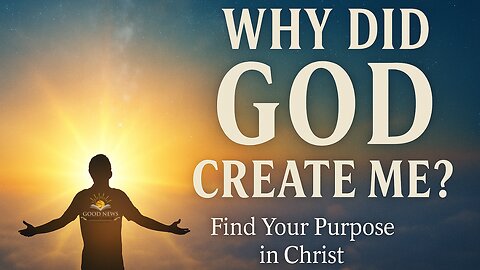 Why Did God Create Me? Discover Your Divine Purpose