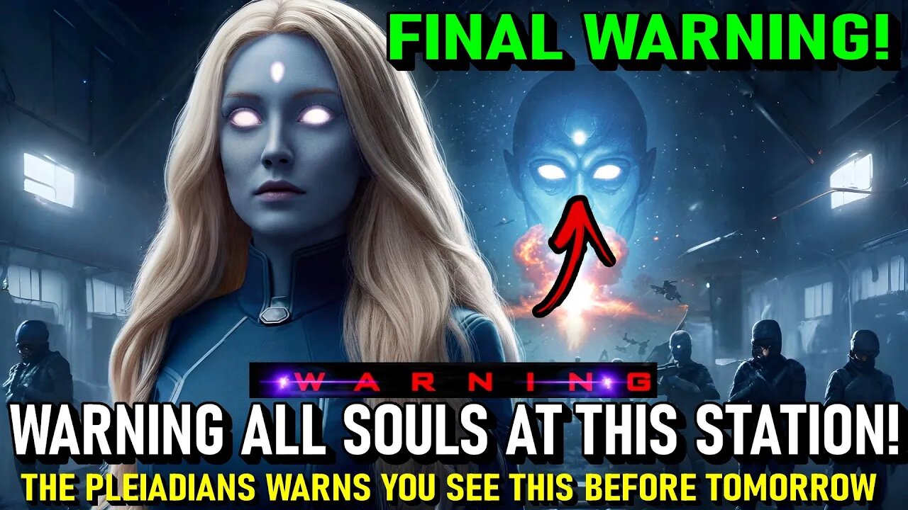 "Pleiadians Warns us: Warning All Pure Souls at this Station! A Major Shift Is Coming."