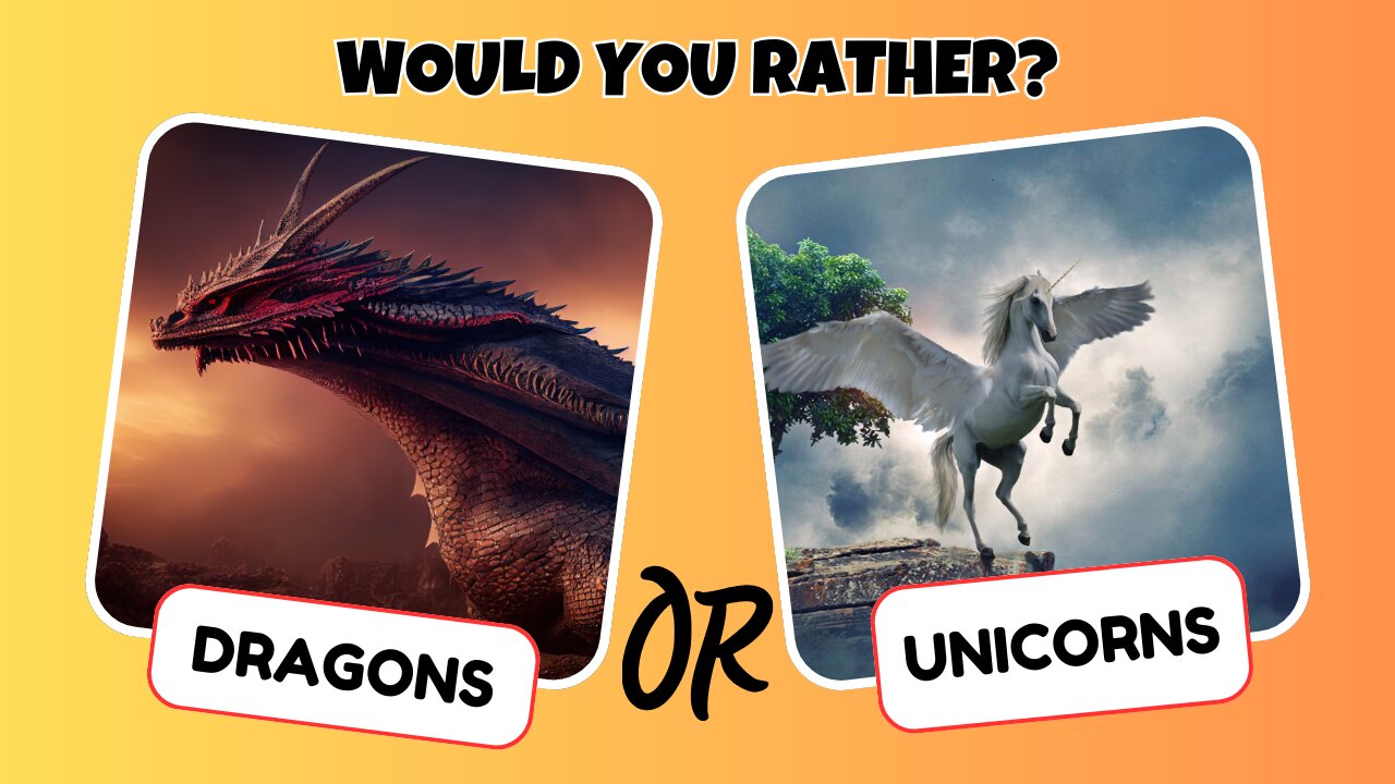 WOULD YOU RATHER?