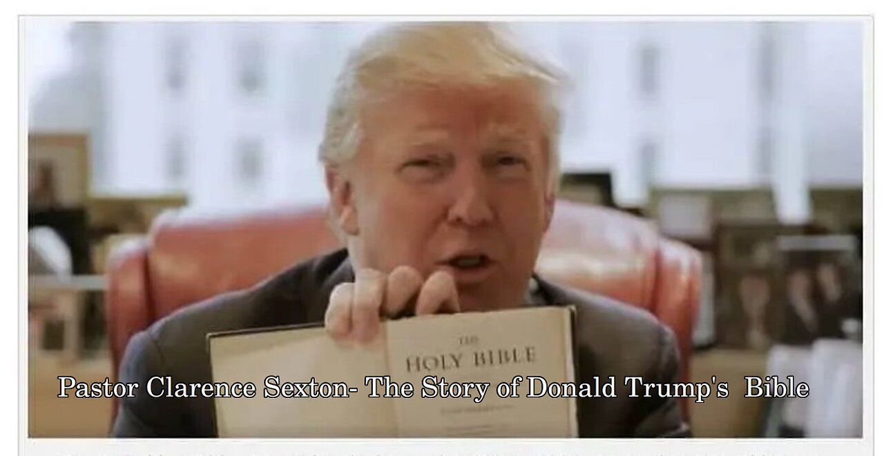 Pastor Clarence Sexton- The Story of Donald Trump's Bible