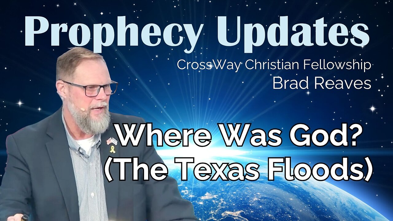 Prophecy Update- Where Was God in the Texas Floods?