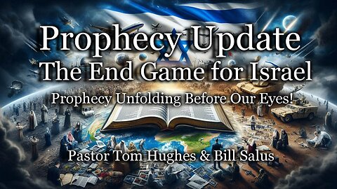 Prophecy Update: The Endgame for Israel: Prophecy Unfolding Before Our Eyes