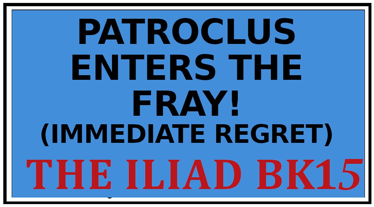 Ancient Lore: The Fight And Death of Patroclus Homer's -The Iliad Bk 16