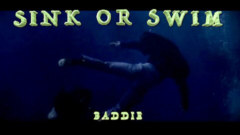 Baddie - Sink or Swim