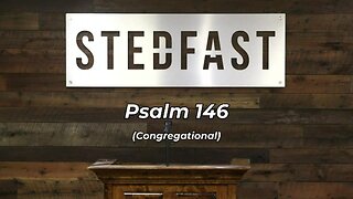 Psalm 146 Congregational (SBC) | Praise The Lord, O My Soul
