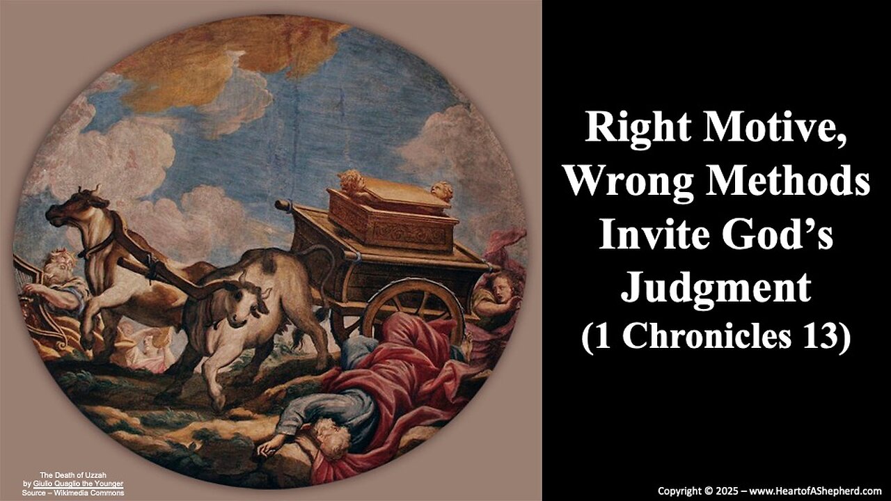 Right Motive, Wrong Methods Invite God’s Judgment (1 Chronicles 13), from www.HeartofAShepherd.com.