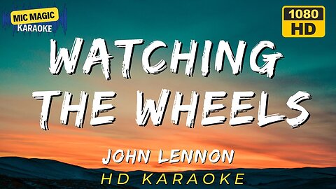 WATCHING THE WHEELS - JOHN LENNON - KARAOKE