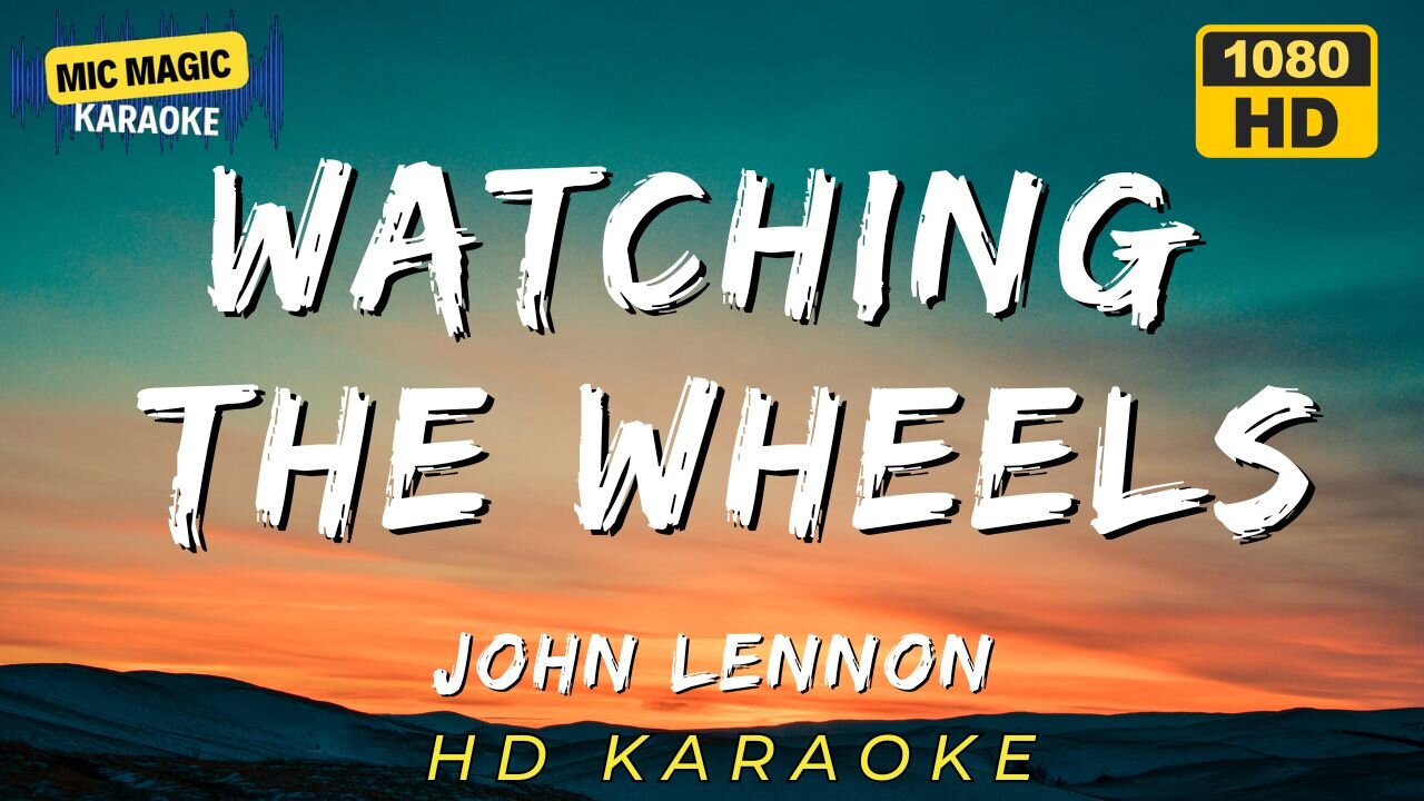 WATCHING THE WHEELS - JOHN LENNON - KARAOKE