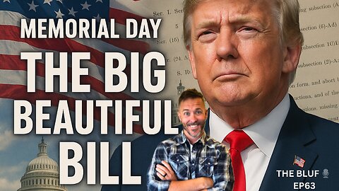 Memorial Day Truth, Big Beautiful Bill & AI Blackmail Bombshell!- BLUF 63