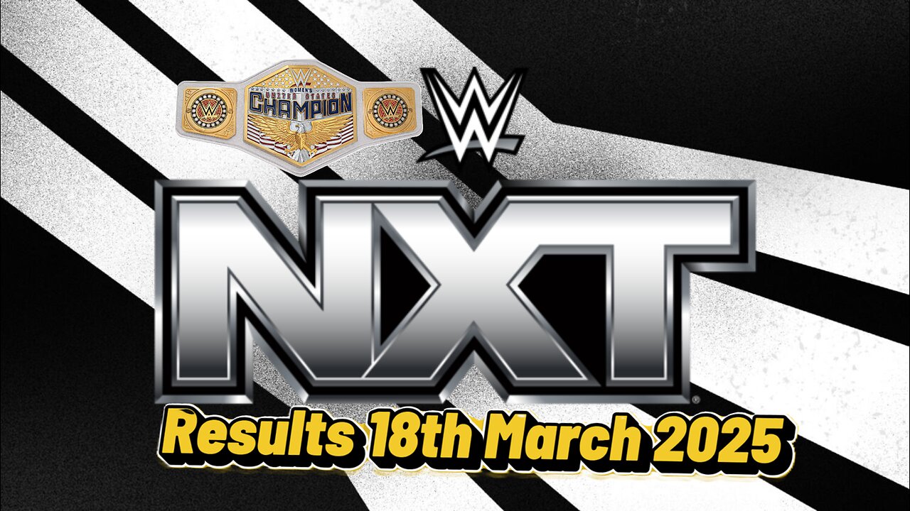 WWE Nxt Results 18th March 2025