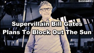 [Jul 10, 2021] Super-villain Bill Gates Plans To Block Out The Sun [Greg Reese]
