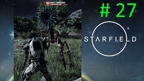 Let's Play Starfield BLIND # 27 🌻Attack of the Killer Flowers🌻