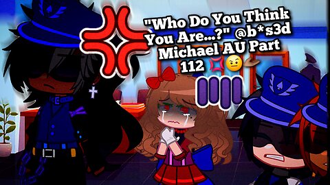 "Who Do You Think You Are...?" [Michael Afton Angst] @b*s3d Michael AU (Part 112) 💢🤨🫴🏾