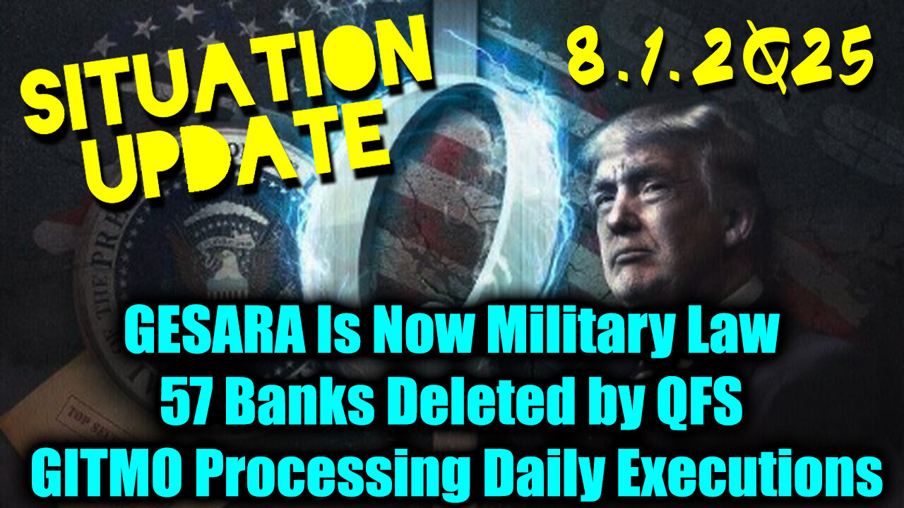 SIU. 8-1-25-AT. GESARA Is Now Military Law, GITMO Processing Daily Executions