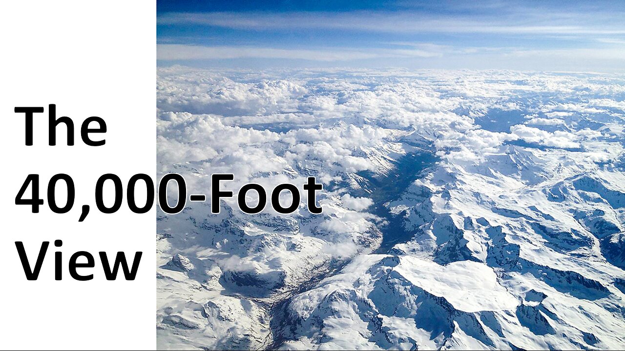 The 40,000-Foot View
