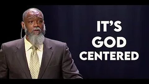 The Gospel Isn't Man Centered -- Voddie Baucham