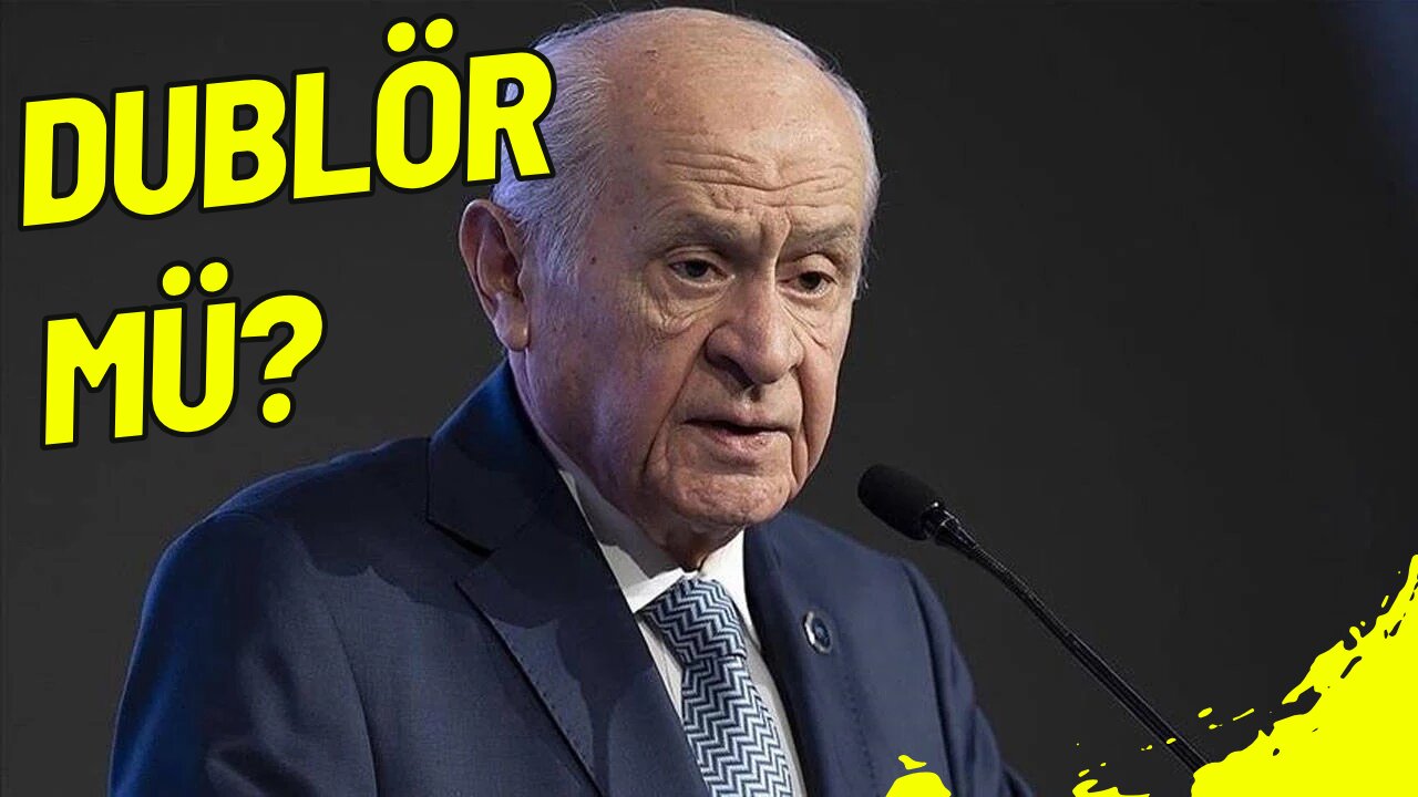 Devlet Bahçeli Dublör Mü?