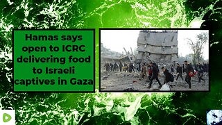 Hamas says open to ICRC delivering food to Israeli captives in Gaza