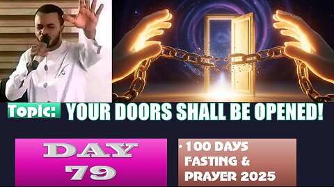 Day 79 | Sunday, September 21st, 2025 — Topic: YOUR DOORS SHALL BE OPENED! 100 Days Fasting & Prayer