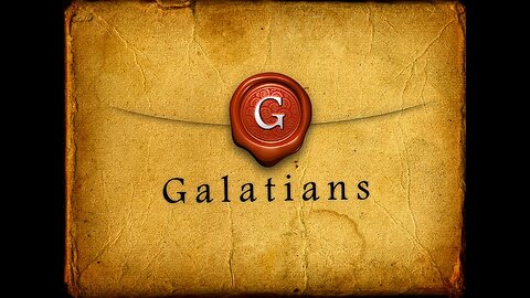 Galatians Chapter 3-6
