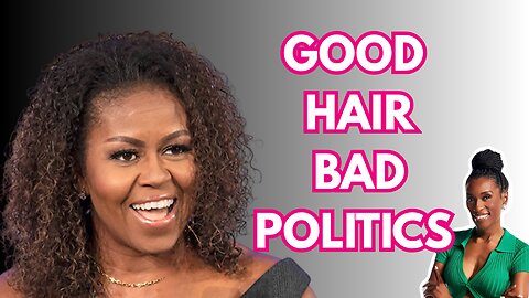 Good Hair, Bad Politics: Michelle Obama and the "Burden" of Black Beauty