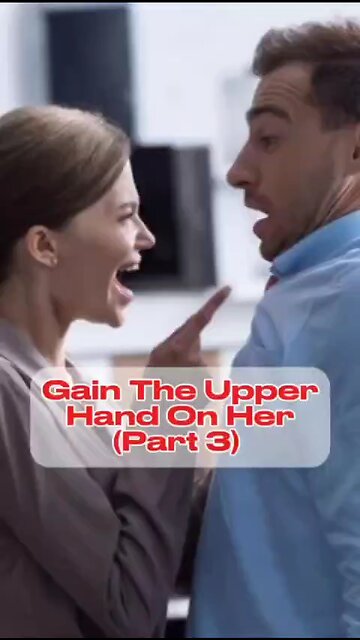Gain the upper hand on her (part 3)