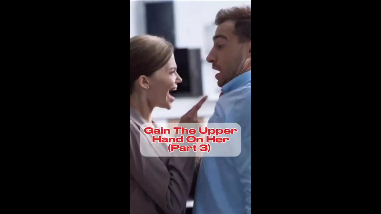 Gain the upper hand on her (part 3)