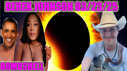 DEREK JOHNSON BOMBSHELL 03.23.2025 🔥 THE BIGGEST SCANDAL IN AMERICAN HISTORY 🔥 SG ANON, X22 REPORT, AND WE KNOW