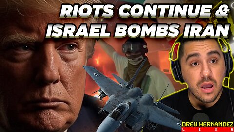 BREAKING: ISRAEL BOMBS IRAN AS RIOTS CONTINUE IN UNITED STATES