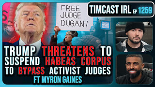 Trump THREATENS To SUSPEND Habeas Corpus To BYPASS Judges Blocking Deportation | Timcast IRL