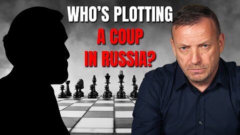 Who’s Plotting a Coup in Russia? | #15