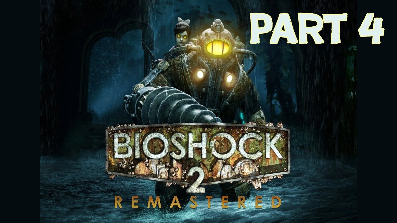 Bioshock 2 Remastered: Part 4 - Finale