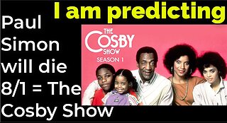 I am predicting: Paul Simon will die Aug 1 = The Cosby Show prophecy