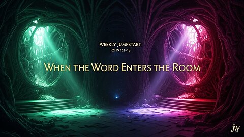 When the Word Enters the Room - John 1:1–18