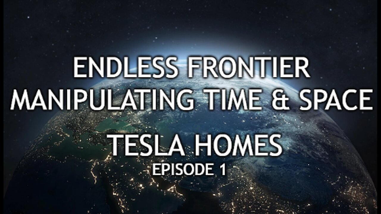 4/24/2025 - Part 1 on Endless Frontiers Efficient & Powerful Tesla Homes! Revolutionary!