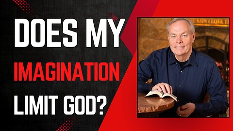 Andrew Wommack Exposed! My Imagination Limits God