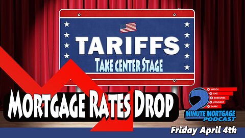 Tariffs Take Center Stage as Mortgage Rates Drop