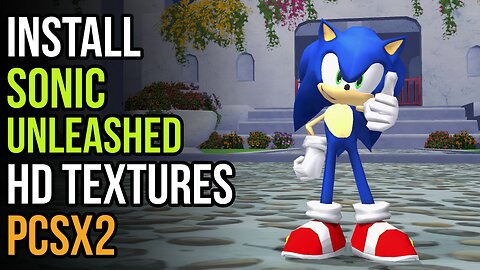 How to Install Sonic Unleashed PS2 HD Texture Pack in PCSX2