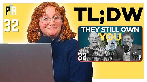 TL;DW - PR 32: How Far Will the Government Go?