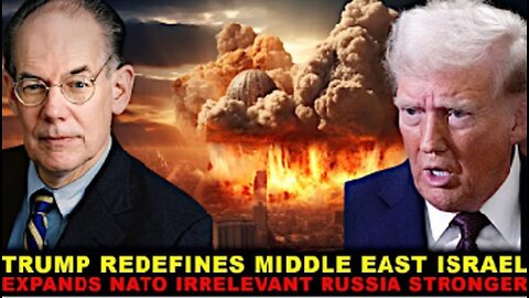 John Mearsheimer: TRUMP REDEFINES The MIDDLE EAST As ISRAEL EXPANDS! NATO WEAK, RUSSIA RISING!