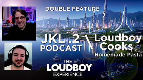 JKL Podcast EP 2 + Eric & Hayden Make Homemade Pasta (Just Kiccbacc w/ Loudboy)